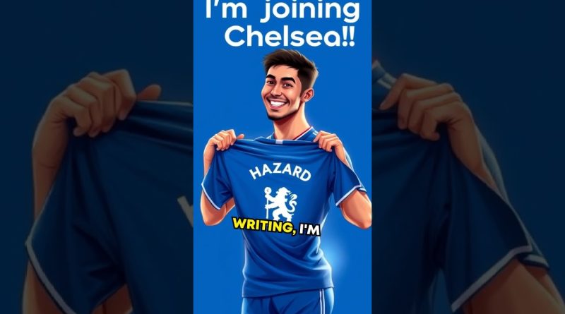 L'Arrivée Éblouissante d'Eden Hazard à Chelsea