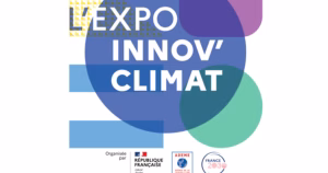 L’Expo Innov’Climat : nouveau rendez-vous incontournable de l’innovation au service de la transition écologique