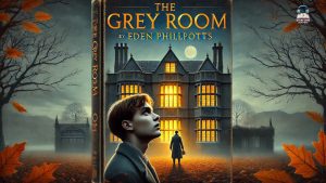 La Chambre Grise d'Eden Phillpotts : Mystère et Suspense