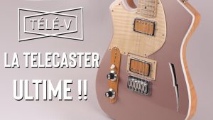 La Telecaster Parfaite : Custom Shop Made in France !