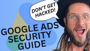 La sécurité de votre compte Google Ads est-elle assurée ?