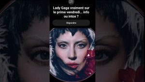 Lady Gaga en prime à la Star Ac 2025 ? La rumeur enflamme !