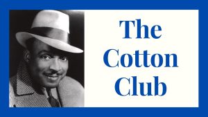 Le Cotton Club : Un Voyage à Travers son Histoire