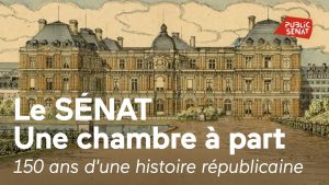 Le Sénat : 150 ans d'histoire républicaine unique