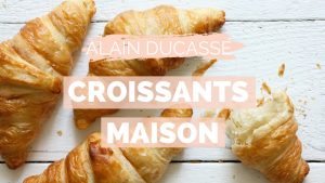 Les Croissants d'Alain Ducasse : Recette Incontournable