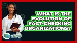 L'évolution des organisations de vérification des faits