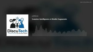 Lunettes Connectées : Plongée dans la Réalité Augmentée