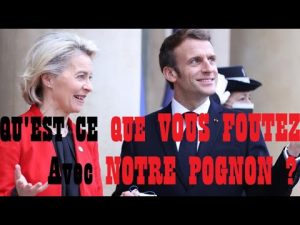 MACRON VON DER LEYEN : Que faites-vous de notre argent ?