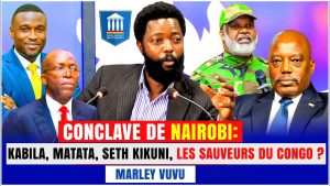 MARLEY VUVU décryptage des résolutions du conclave à Nairobi