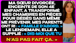 Ma Sœur a Transformé Ma Maison en Crèche Sans Prévenir