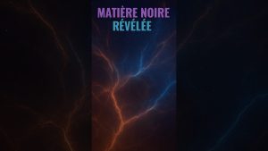 Matière Noire Dévoilée en 2025 : Une Révolution Scientifique!