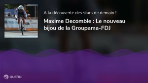Maxime Decomble : La nouvelle étoile de Groupama-FDJ
