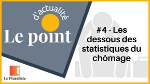 Point Actu #4 : Décryptage des statistiques du chômage