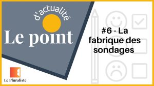 Point d'actualité #6 : Les coulisses des sondages