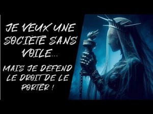Pour une société sans voile, mais le droit de le porter!