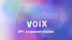 Première Voix : Épisode 1 - Comprendre le pouvoir d'achat