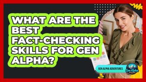 Quelles compétences de vérification pour la Génération Alpha ?