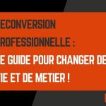 Reconversion professionnelle : votre guide pour un nouveau départ