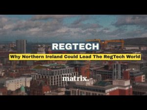 RegTech 2 : Pourquoi l'Irlande du Nord pourrait dominer le secteur