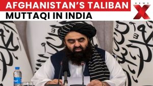 Relations Inde-Afghanistan : Le FM afghan Muttaqi en visite à Delhi