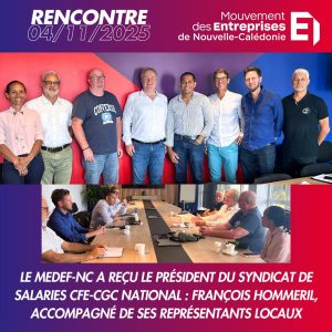 Rencontre de François HOMMERIL, Président de la CFE-CGC nationale avec le Medef-NC