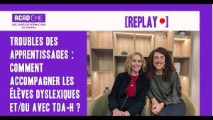 Replay : Accompagnement des élèves dyslexiques et TDA-H