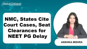 Retards de la consultation NEET PG 2025 : conflits juridiques et approbations