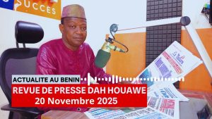 🔴 Revue de Presse Dah Houawé - Bénin, 20 Novembre 2025