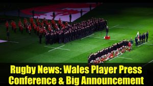 Rugby : Conférence de presse des joueurs gallois et annonce majeure