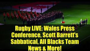 Rugby EN DIRECT : Conférence Pays de Galles, Barrett, News All Blacks !