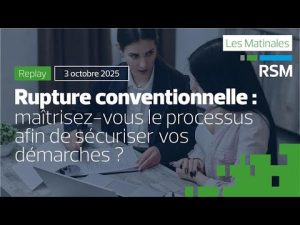 Rupture conventionnelle : maîtrisez le processus pour sécuriser vos démarches