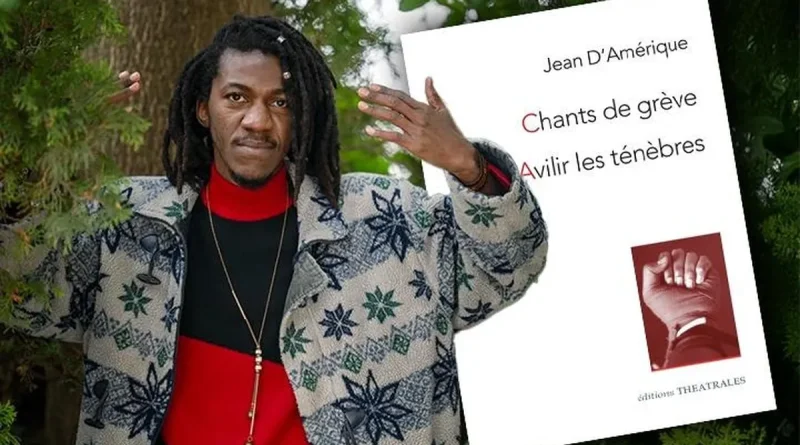 TERRE D'ECRITURE. Jean D’Amérique, "Chants de grève/ Avilir les ténèbres" (Editions Théâtrales)