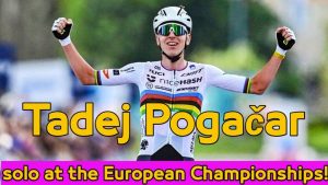 Tadej Pogačar : Maîtrise en solo aux Championnats d'Europe
