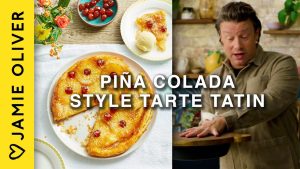 Tarte Tatin à la Piña Colada par Jamie Oliver