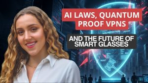 Tech News #53 : Eve Cogan sur IA, VPNs quantiques et lunettes intelligentes