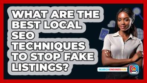 Techniques SEO Locales Efficaces pour Éliminer les Annonces Fakes