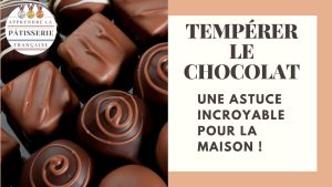 Tempérer le chocolat chez soi : méthode simple et efficace !