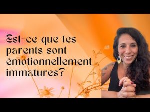 Tes parents manquent-ils de maturité émotionnelle ?