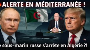 Une sous-marine russe près de l'Algérie : enjeux pour Poutine et Trump