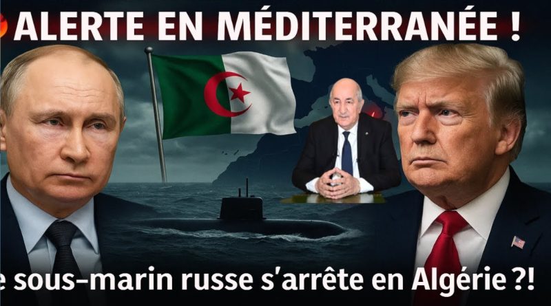 Une sous-marine russe près de l'Algérie : enjeux pour Poutine et Trump