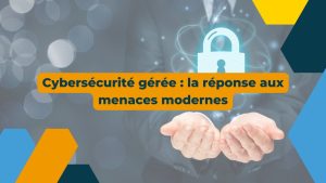 Webinaire : Cybersécurité et réponse aux menaces actuelles