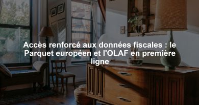 Accès renforcé aux données fiscales : le Parquet européen et l'OLAF en première ligne