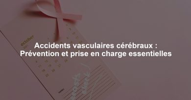 Accidents vasculaires cérébraux : Prévention et prise en charge essentielles
