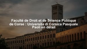 Faculté de Droit et de Science Politique de Corse : Università di Corsica Pasquale Paoli en détail