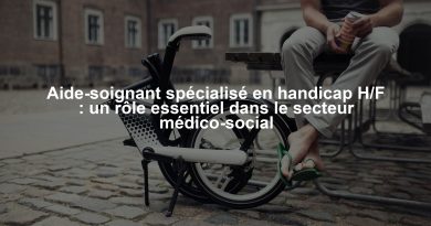 Aide-soignant spécialisé en handicap H/F : un rôle essentiel dans le secteur médico-social