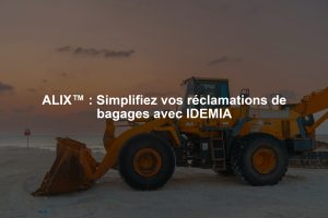 ALIX™ : Simplifiez vos réclamations de bagages avec IDEMIA