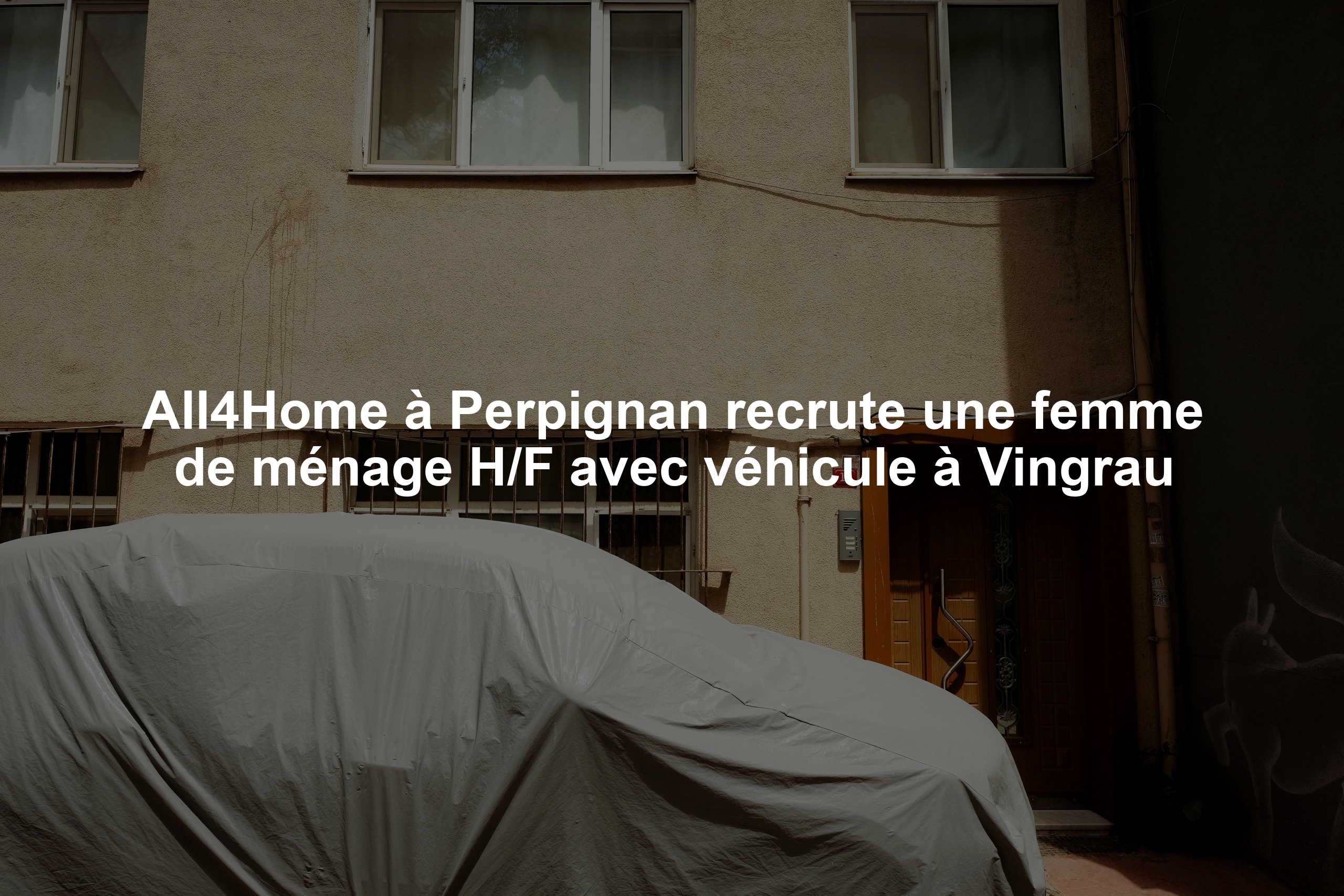 All4Home à Perpignan recrute une femme de ménage H/F avec véhicule à Vingrau