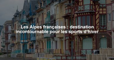 Les Alpes françaises : destination incontournable pour les sports d’hiver