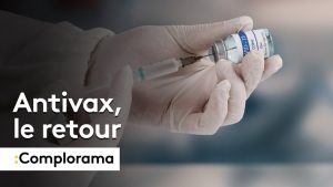 COMPLORAMA — Antivax : le retour expliqué par Conspiracy Watch et ses relais en ligne