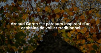 Arnaud Goron : le parcours inspirant d'un capitaine de voilier traditionnel